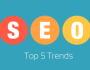 5 SEO Trends Every Entrepreneur Needs to Know